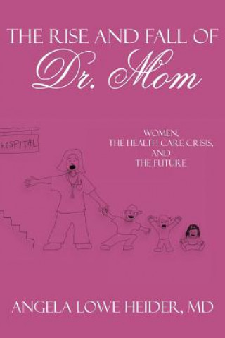 Livre Rise and Fall of Dr. Mom Angela Lowe Heider