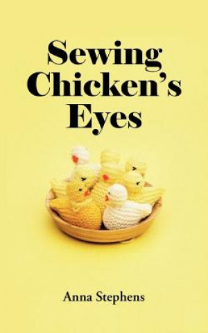 Книга Sewing Chicken's Eyes Anna Stephens