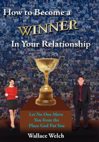 Livre How to Become a Winner In Your Relationship Wallace Welch