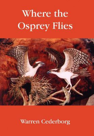 Carte Where the Osprey Flies Warren Cederborg