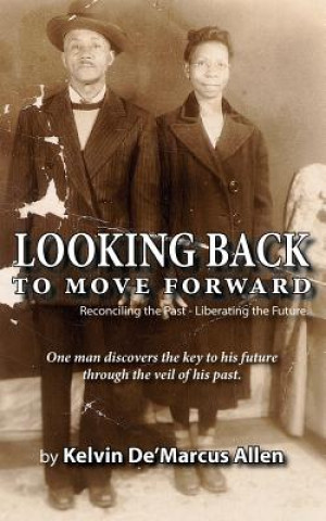 Книга Looking Back to Move Forward Kelvin De'marcus Allen