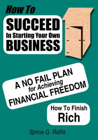 Könyv How to Succeed in Starting Your Own Business Spiros G Raftis