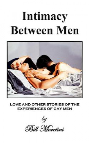 Книга Intimacy Between Men Bill Moretini