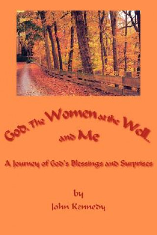 Carte God, The Women at the Well...and Me John Kennedy