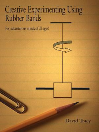 Knjiga Creative Experimenting Using Rubber Bands David Tracy