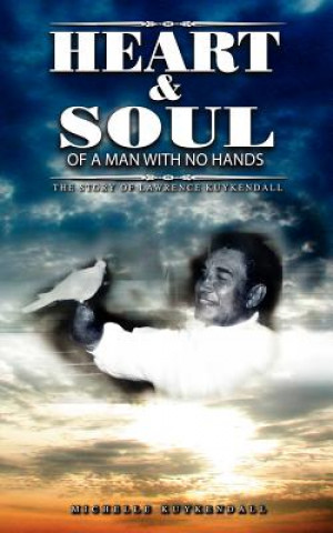 Книга Heart and Soul of A Man with no Hands Michelle Kuykendall