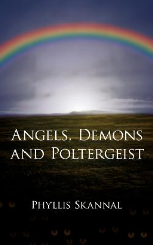 Knjiga Angels, Demons and Poltergeist Phyllis Skannal