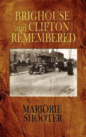 Книга Brighouse and Clifton Remembered Marjorie Shooter