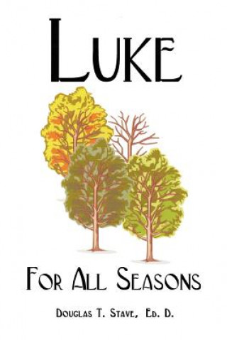 Kniha Luke for All Seasons Douglas T Stave Ed D
