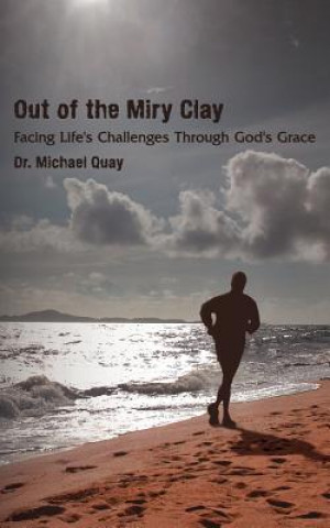 Kniha Out of the Miry Clay Dr. Michael Quay