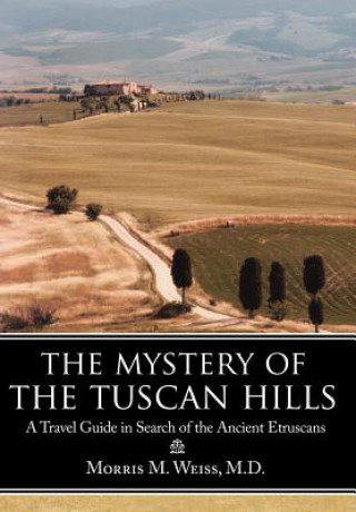 Kniha Mystery of the Tuscan Hills Morris M Weiss M D