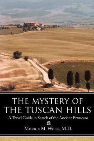 Kniha Mystery of the Tuscan Hills Morris M Weiss M D