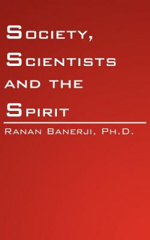 Carte Society, Scientists and the Spirit Ranan Banerji Ph.D.
