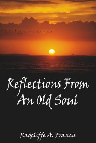 Книга Reflections From An Old Soul Radcliffe A Francis