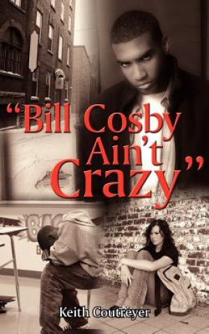 Knjiga Bill Cosby Ain't Crazy Keith Coutreyer