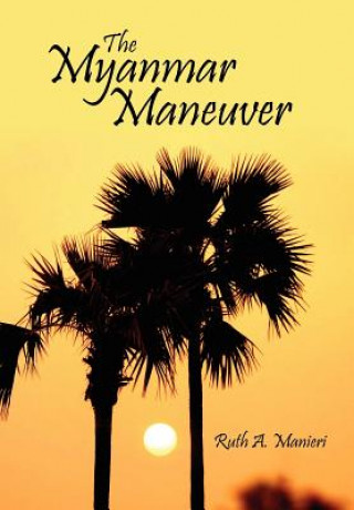 Книга Myanmar Maneuver Ruth A Manieri