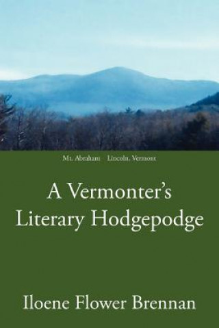 Könyv Vermonter's Literary Hodgepodge Iloene Flower Brennan