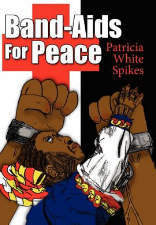 Kniha Band-Aids For Peace Patricia White Spikes
