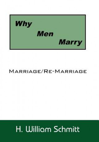 Kniha Why Men Marry H. William Schmitt