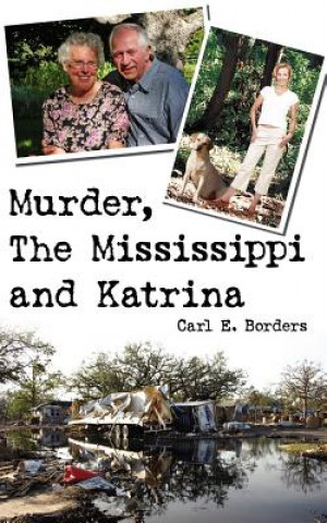 Kniha Murder, The Mississippi and Katrina Carl E Borders