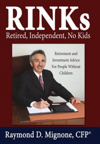 Könyv RINKs Retired, Independent, No Kids Raymond D. Mignone