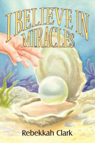 Carte I Believe In Miracles Rebekkah Clark