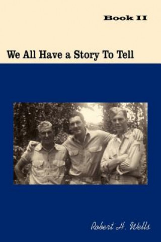 Книга We All Have a Story To Tell Robert H. Wells