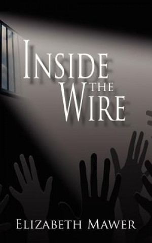 Kniha Inside The Wire Elizabeth Mawer