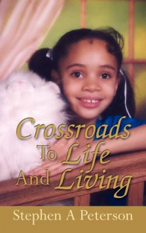 Kniha Crossroads To Life and Living Stephen A Peterson