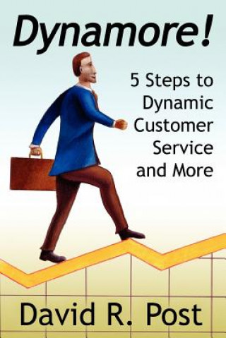 Kniha Dynamore! 5 Steps to Dynamic Customer Service and More David R. Post