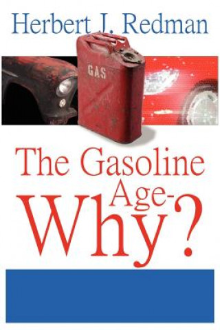 Carte Gasoline Age-Why? Herbert J Redman