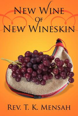 Książka New Wine Of New Wineskin Rev T K Mensah