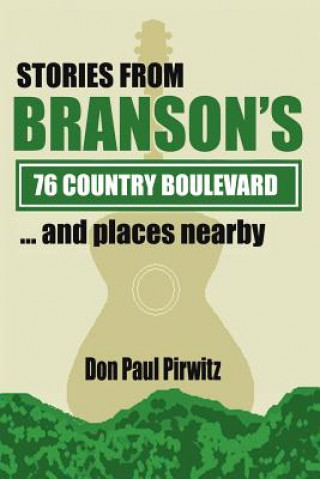 Könyv Stories From Branson's 76 Country Boulevard...and Places Nearby Don Paul Pirwitz