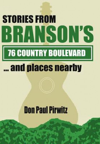 Könyv Stories From Branson's 76 Country Boulevard...and Places Nearby Don Paul Pirwitz