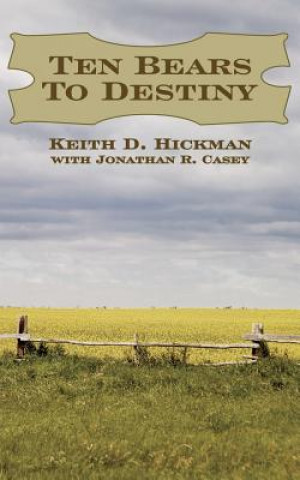 Livre Ten Bears To Destiny Jonathan R. Casey