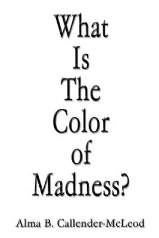 Livre What Is The Color of Madness? Callender-McLeod