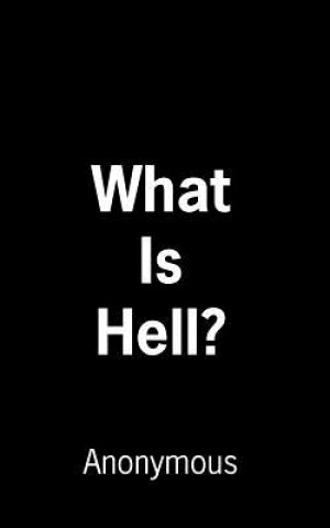 Libro What Is Hell? Anonymous