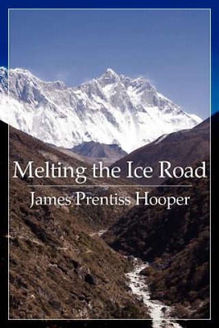 Kniha Melting the Ice Road James Prentiss Hooper