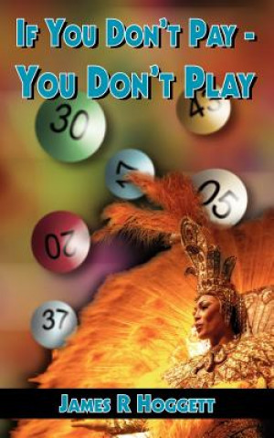 Książka If You Don't Pay - You Don't Play James R Hoggett