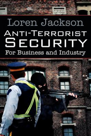 Kniha Anti-Terrorist Security For Business and Industry Loren Jackson