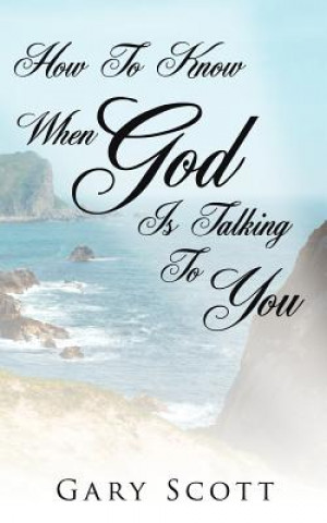 Kniha How To Know When "God" Is Talking To You Gary Scott