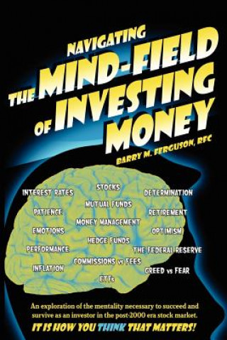 Kniha Navigating the Mind Field of Investing Money Barry M Ferguson