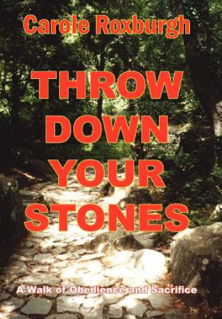 Buch Throw Down Your Stones Carole Roxburgh