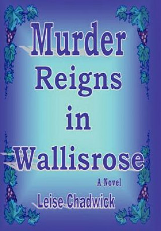 Könyv Murder Reigns in Wallisrose Leise Chadwick