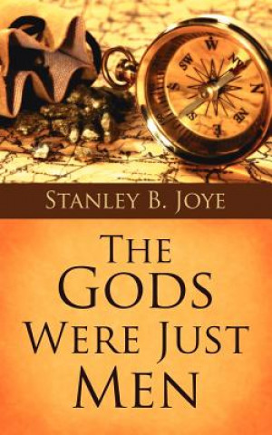 Книга Gods Were Just Men Stanley B. Joye