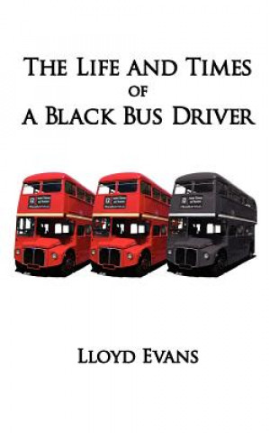 Kniha Life and Times of a Black Bus Driver Lloyd Evans