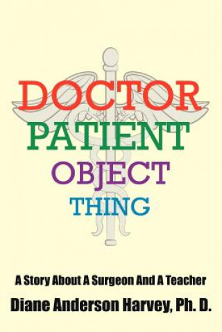 Livre Doctor, Patient, Object, Thing Ph D Diane Anderson Harvey