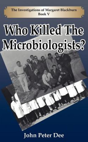 Könyv Who Killed The Microbiologists? John Peter Dee