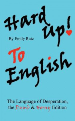 Könyv Hard Up To English Emily Ruiz