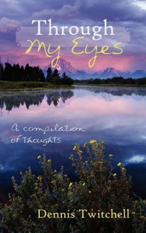 Knjiga Through My Eyes Dennis Twitchell